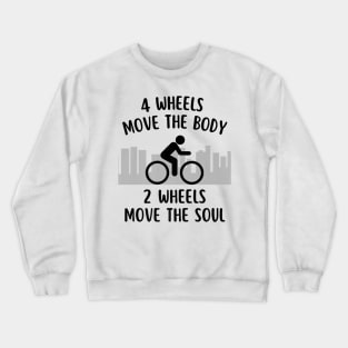 The Body 2 Wheels Move The Soul Cycling Bike Crewneck Sweatshirt